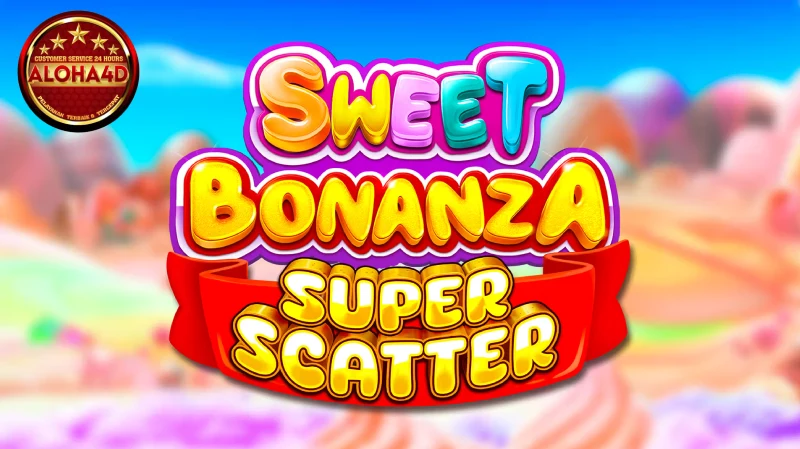 Trik Bermain Slot Sweet Bonanza Super Scatter di ALOHA4D